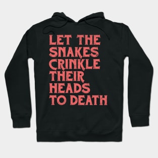 •• Felt. Let The Snakes Crinkle Their Heads To Death •• Hoodie